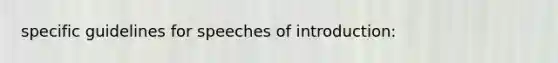 specific guidelines for speeches of introduction: