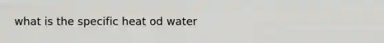 what is the specific heat od water