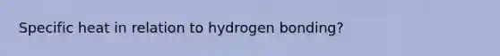 Specific heat in relation to hydrogen bonding?