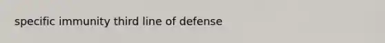 specific immunity third line of defense