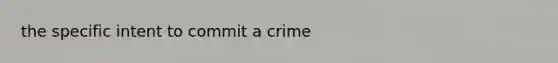 the specific intent to commit a crime