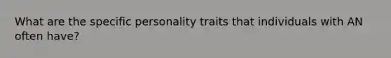 What are the specific personality traits that individuals with AN often have?