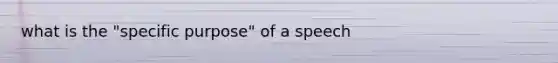 what is the "specific purpose" of a speech