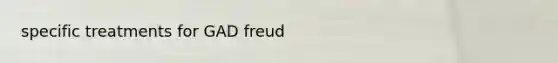 specific treatments for GAD freud