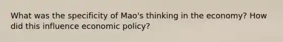 What was the specificity of Mao's thinking in the economy? How did this influence economic policy?