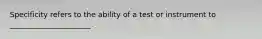 Specificity refers to the ability of a test or instrument to ______________________.