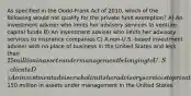 As specified in the Dodd-Frank Act of 2010, which of the following would not qualify for the private fund exemption? A) An investment adviser who limits her advisory services to venture capital funds B) An investment adviser who limits her advisory services to insurance companies C) A non-U.S.-based investment adviser with no place of business in the United States and less than 25 million in assets under management belonging to U.S. clients D) An investment adviser who limits her advisory services to private funds with less than150 million in assets under management in the United States