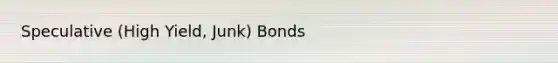 Speculative (High Yield, Junk) Bonds