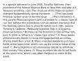 In a speech delivered in June​ 2008, Timothy​ Geithner, then president of the Federal Reserve Bank of New York and later U.S. Treasury​ secretary, said: The structure of the financial system changed fundamentally during the boom. . . .​ [The] non-bank financial system grew to be very large. . . .​ [The] institutions in this parallel financial system​ [are] vulnerable to a classic type of​ run, but without the protections such as deposit insurance that the banking system has in place to reduce such risks. ​Source: Timothy F.​ Geithner, "Reducing Systemic Risk in a Dynamic Financial​ System," Remarks at the Economics Club of New​ York, June​ 9, 2008. b. What is a​ "classic type of​ run"? A. Many banks simultaneously decide to issue​ mortgage-backed securities, driving down their price. B. Many investors decide to purchase funds at the same​ time, which runs up the price or value of the asset. C. Many depositors simultaneously decide to withdraw their money from a bank. D. Many investors decide to sell funds at the same​ time, which runs down the price or value of the asset.