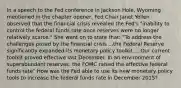 In a speech to the Fed conference in Jackson​ Hole, Wyoming mentioned in the chapter​ opener, Fed Chair Janet Yellen observed that the financial crisis revealed the​ Fed's "inability to control the federal funds rate once reserves were no longer relatively scarce." She went on to state​ that: "To address the challenges posed by the financial crisis ...the Federal Reserve significantly expanded its monetary policy toolkit.... Our current toolkit proved effective last December. In an environment of superabundant​ reserves, the FOMC raised the effective federal funds rate" How was the Fed able to use its new monetary policy tools to increase the federal funds rate in December​ 2015?