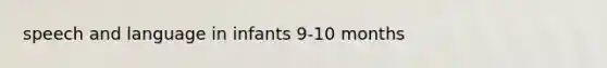speech and language in infants 9-10 months