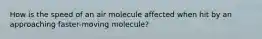 How is the speed of an air molecule affected when hit by an approaching faster-moving molecule?