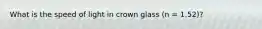 What is the speed of light in crown glass (n = 1.52)?