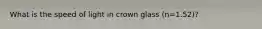 What is the speed of light in crown glass (n=1.52)?