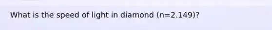 What is the speed of light in diamond (n=2.149)?