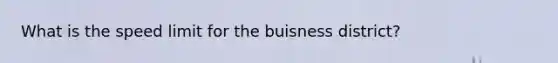 What is the speed limit for the buisness district?