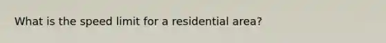 What is the speed limit for a residential area?