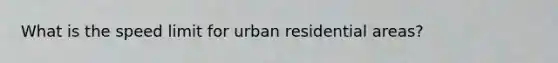 What is the speed limit for urban residential areas?