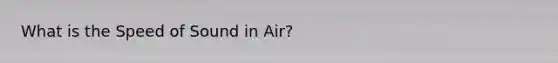 What is the Speed of Sound in Air?