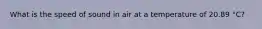 What is the speed of sound in air at a temperature of 20.89 °C?