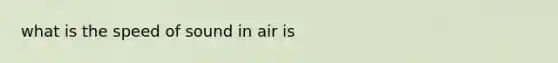 what is the speed of sound in air is