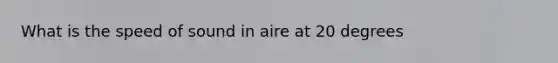 What is the speed of sound in aire at 20 degrees