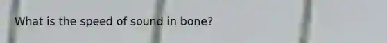 What is the speed of sound in bone?