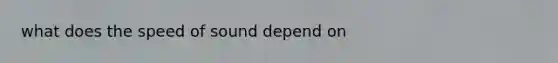 what does the speed of sound depend on