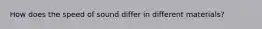 How does the speed of sound differ in different materials?