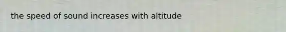 the speed of sound increases with altitude