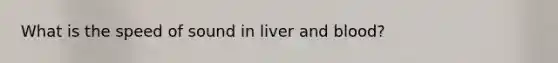 What is the speed of sound in liver and blood?