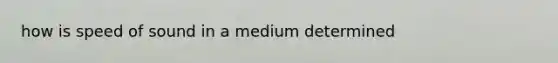 how is speed of sound in a medium determined