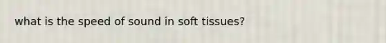 what is the speed of sound in soft tissues?