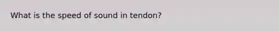 What is the speed of sound in tendon?