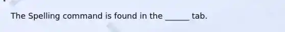 The Spelling command is found in the ______ tab.