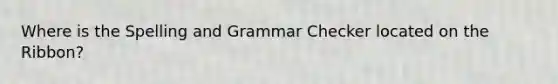 Where is the Spelling and Grammar Checker located on the Ribbon?