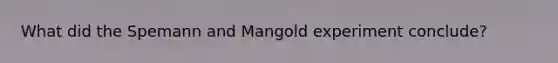 What did the Spemann and Mangold experiment conclude?