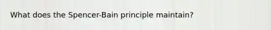 What does the Spencer-Bain principle maintain?