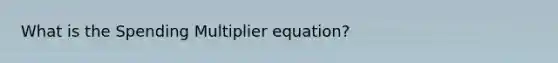 What is the Spending Multiplier equation?