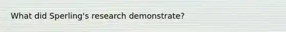 What did Sperling's research demonstrate?