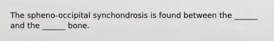 The spheno-occipital synchondrosis is found between the ______ and the ______ bone.