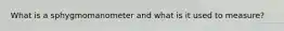 What is a sphygmomanometer and what is it used to measure?