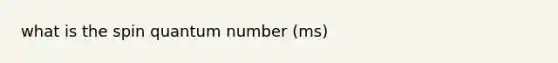 what is the spin quantum number (ms)