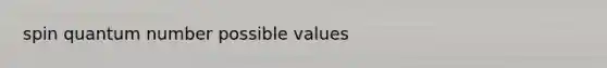 spin quantum number possible values