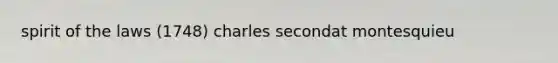 spirit of the laws (1748) charles secondat montesquieu