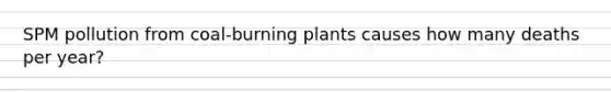 SPM pollution from coal-burning plants causes how many deaths per year?