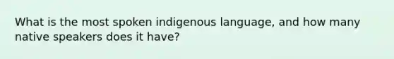 What is the most spoken indigenous language, and how many native speakers does it have?