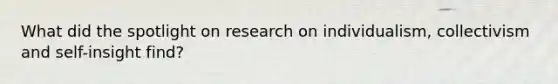 What did the spotlight on research on individualism, collectivism and self-insight find?