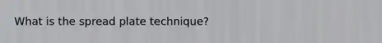 What is the spread plate technique?