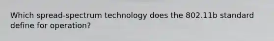 Which spread-spectrum technology does the 802.11b standard define for operation?
